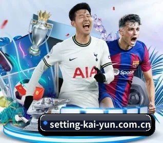 setting-kai-yun.com.cn五大内容板块,覆盖赛事直播与实时比分 - kaiyun